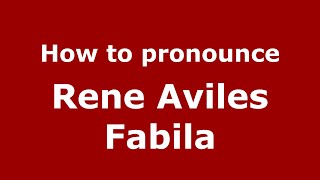 How to pronounce Rene Aviles Fabila
