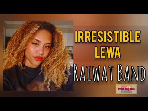 Raiwat Band - Irresistible Lewa
