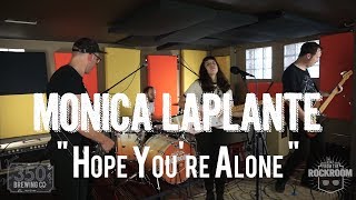 Monica LaPlante - &quot;Hope You&#39;re Alone&quot; Live! from The Rock Room