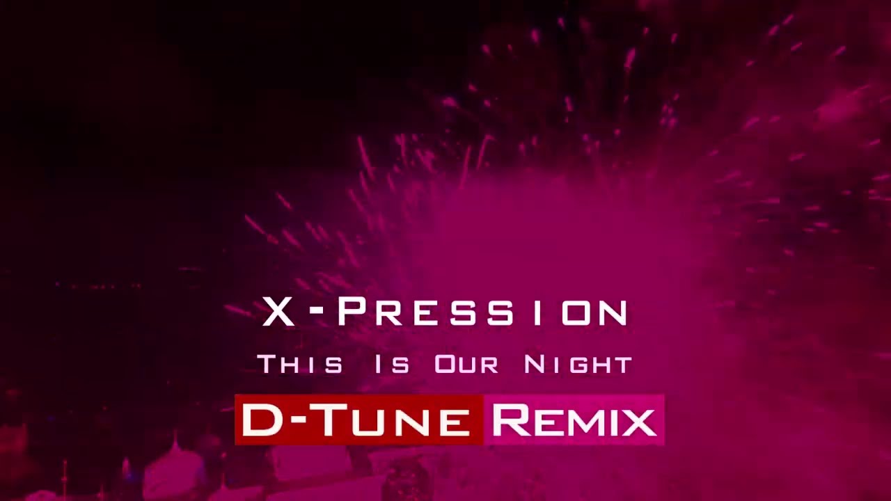 X-Pression - This Is Our Night (D-Tune 2024 Remix) thumbnail