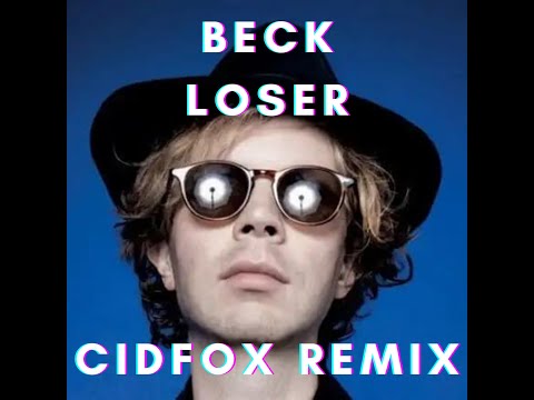 Beck - Loser (CidFox Remix)