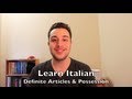Learn Italian - Definite Articles and Possession