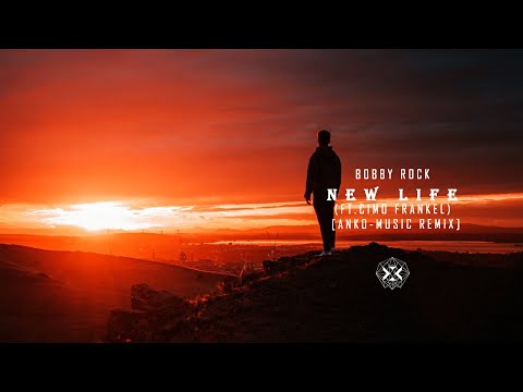 Bobby Rock - New Life (feat. Cimo Frankel) [Anko-Music Remix]