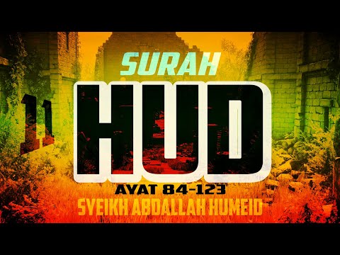 SURAH HUD - ABDALLAH HUMEID - AYAT 84-123