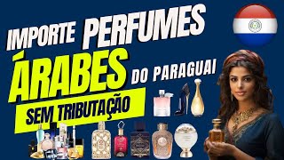 Como Importar Perfumes Arabes - Perfumes Arabes - Como Importar Perfumes Arabes Originais