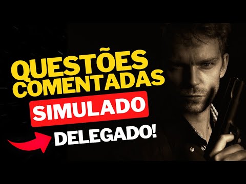 QUESTÕES COMENTADAS [DELEGADO] | SIMULADO PC-BA 2022 | POLÍCIA CIVIL [ATUALIZADO]