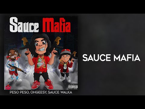 Peso Peso, OhGeesy & Sauce Walka - Sauce Mafia