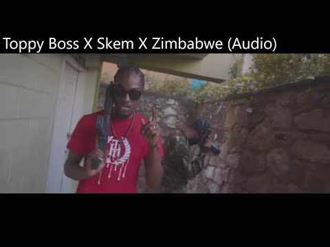 Toppy Boss X Skem X Zimbabwe (Audio)
