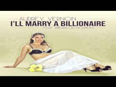 Audrey Vernon - I'll Marry a Billionaire (Feat. Dreadlox Holmes) Radio Edit