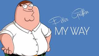 Peter Griffin - My Way (AI Cover) *BEST VERSION*