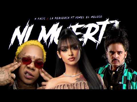 LA PERVERSA FT NFASIS Y YOMEL EL MELOSO - NI MUERTA ☠️ REMIX (MEJORADA)