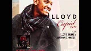 &quot;Cupid RMX&quot;- Lloyd feat Lloyd Banks &amp; Awesome Jones!!!!