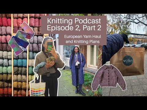 Knitting podcast: Knitter does Berlin and Amsterdam, European Yarn Haul, Current Knitting Plans