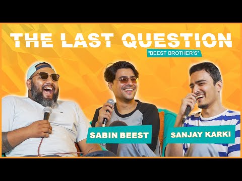 THE LAST QUESTION WITH SABIN BEEST AND SANJAY KARKI