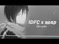 IDFC x Soap edit audio