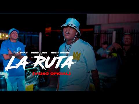 LA RUTA - LIL PRAD ❌ REBOLL333 ❌ ROBIN ROUSE (Video Oficial)
