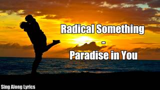 Radical Something - Paradise in You [LYRICS]
