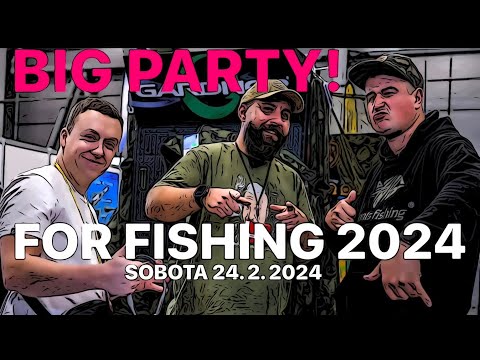 FOR FISHING 2024 - BIG PARTY! - KDE JE FOX? JEN BOHUMIL KUNA A K. NIKL SI NEOČICHALI KUBÁKOVY KOULE!