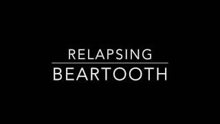 Relapsing - Beartooth - Disgusting