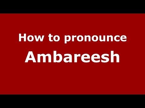 How to pronounce Ambareesh