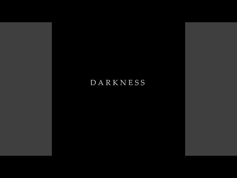 Darkness