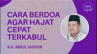 Download lagu KH. Abdul Ghofur: Cara Berdoa agar Cepat Terkabul - (Ngaji Teks Indonesia) mp3