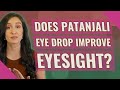 Does Patanjali Eye Drop Improve Eyesight