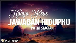 Download lagu Hanya Yesus Jawaban Hidupku - Putri Siagian (Lirik) Lagu Rohani Kristen Terbaru 2024 mp3