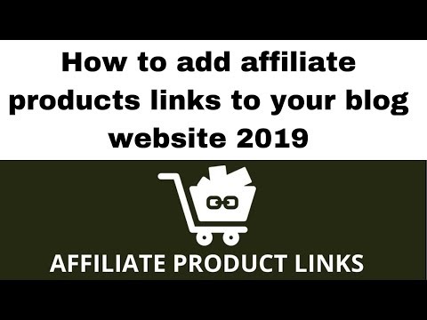 How to add affiliate products links to your blog website 2019