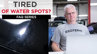 How to fix water spots | FAQ series by ESOTERIC!
