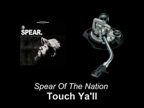 Spear Of The Nation - Touch Ya'll