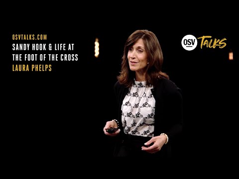 OSV Talks - Sandy Hook & Life at the Foot of the Cross - Laura Phelps
