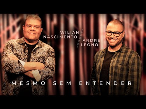 Wilian Nascimento e André Leono - Mesmo Sem Entender (Ao Vivo) #MKNetwork