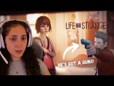 LIFE IS STRANGE: EPISODE 1 (HE'S GOT A GUN!!)