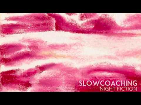Slowcoaching - Night Fiction (Official Audio)