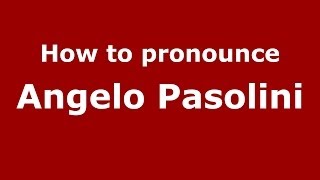 How to pronounce Angelo Pasolini