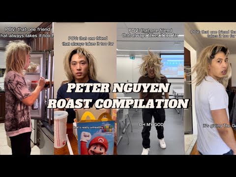 THE FRIEND THAT ALWAYS GOES TOO FAR (ROAST COMPILATION) | Peter Nguyen