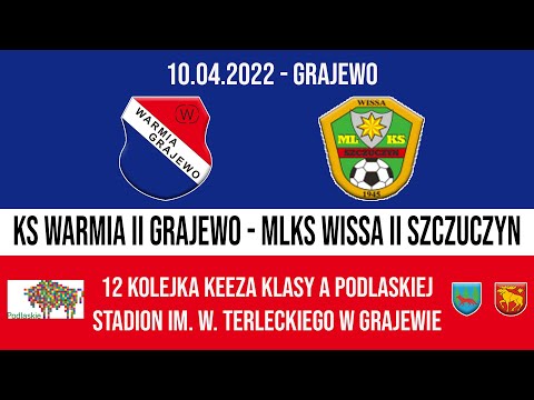 10.04.2022 A KLASA (12 kolejka) WARMIA II Grajewo - WISSA II Szczuczyn