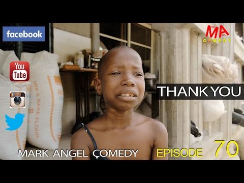 Mark Angel Comedy - Thank You [Starr. Emmanuella, Mark Angel, Denilson Igwe]