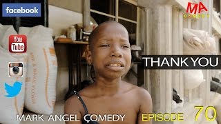 THANK YOU (Mark Angel Comedy) (Episode 70)