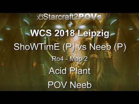 Title: SC2 LotV - WCS 2018 Leipzig - ShoWTimE vs Neeb - Ro4 - Map 2 - Acid Plant - Neeb