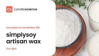 CandleScience SimplySoy Artisan Wax Live Q&A