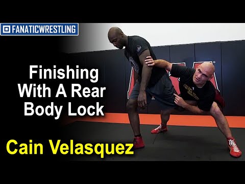 Finishing With A Rear Body Lock by Cain Velasquez