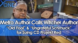 Metro Author Calls Witcher Author &quot;Old Fool&quot; &amp; &quot;Ungrateful Schmuck&quot; for Suing CD Projekt Red