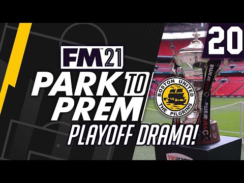 Park To Prem FM21 | Boston United #20 - PLAYOFF DRAMA! | Football Manager 2021