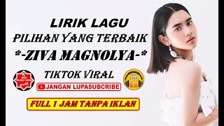 Download lagu PILIHAN YANG TERBAIK LIRIK – 1 JAM FULL LIRIK LAGU PILIHAN TERBAIK ZIVA MAGNOLYA – PILIHAN TERBAIK mp3 Download lagu PILIHAN YANG TERBAIK LIRIK – 1 JAM FULL LIRIK LAGU PILIHAN TERBAIK ZIVA MAGNOLYA – PILIHAN TERBAIK mp3