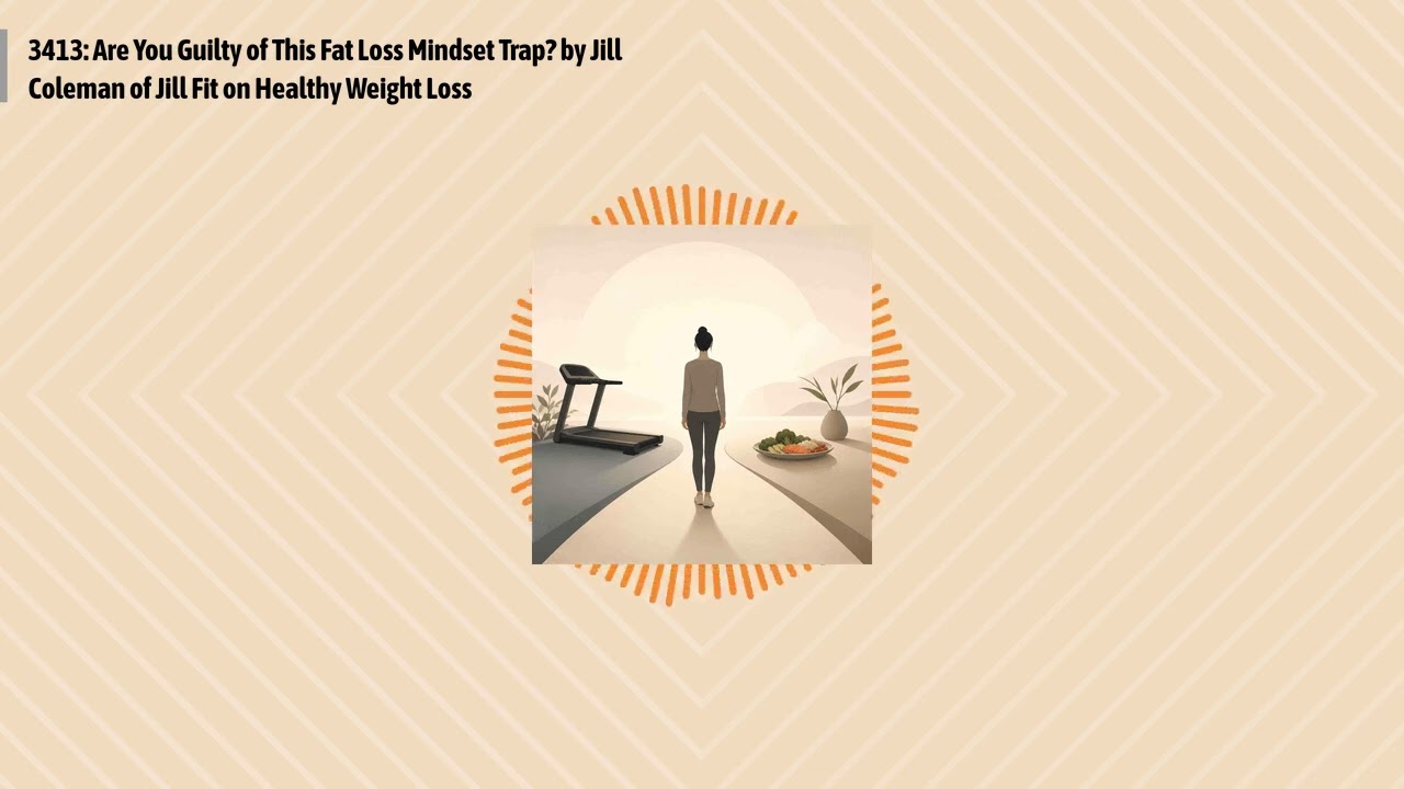 3413: Are You Guilty of This Fat Loss Mindset Trap? by Jill Coleman of Jill Fit on Healthy...