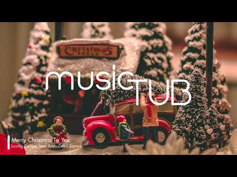 Merry Christmas To You - Loving Caliber feat. Andy Delos Santos [Christmas Music]
