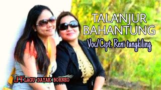 Download lagu talanjur bahantung by reni tangkiling ~ lagu dayak kalteng ~{ official music video } mp3 Download lagu talanjur bahantung by reni tangkiling ~ lagu dayak kalteng ~{ official music video } mp3