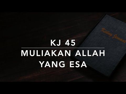KJ 45 Muliakan Allah yang Esa (Allein Gott in der Hoh sej Ehr) - Kidung Jemaat